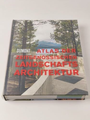 Atlas der zeitgenössischen Landschaftsarchitektur: Mit e. Vorw. v. Arne Saelen