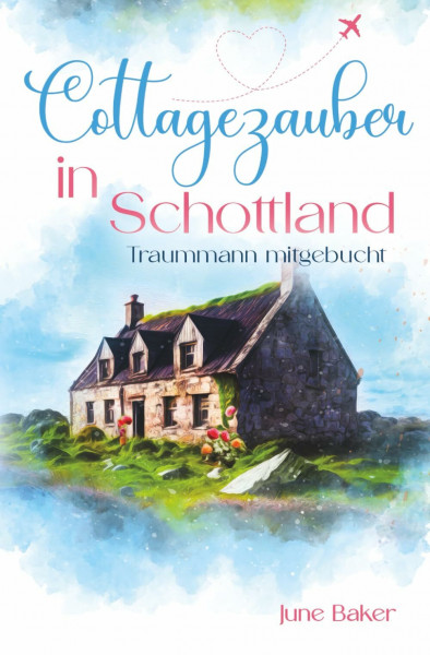 Cottagezauber in Schottland: Traummann mitgebucht (Tides Isle, Band 1)