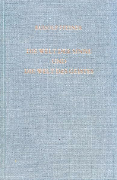 Die Welt der Sinne und die Welt des Geistes: Sechs Vorträge Hannover 1911/1912 (Rudolf Steiner Gesamtausgabe: Schriften und Vorträge)