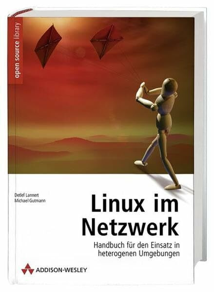 Linux im Netzwerk - Der Praxisleitfaden für kleine und mittlere Umgebungen (Open Source Library)