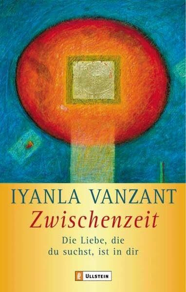 Zwischenzeit: Die Liebe, die du suchst, ist in dir (Ullstein Esoterik)