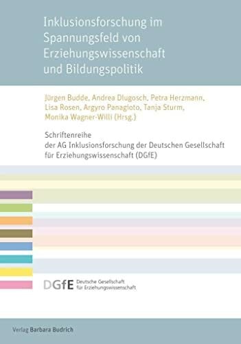 Inklusionsforschung im Spannungsfeld von Erziehungswissenschaft und Bildungspolitik (Schriftenreihe der AG Inklusionsforschung der Deutschen Gesellschaft für Erziehungswissenschaft (DGfE))