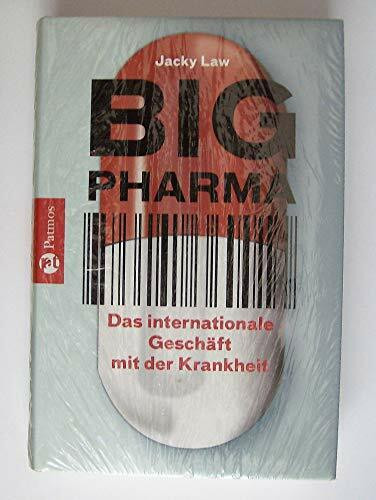 Big Pharma: Das internationale Geschäft mit der Krankheit
