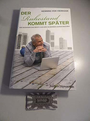 Der Ruhestand kommt später: Wie Manager das Beste aus den silbernen Jahren machen