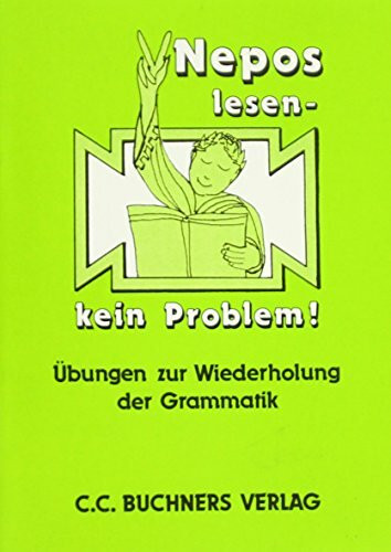 Nepos lesen, kein Problem: Übungen zur Wiederholung der Grammatik
