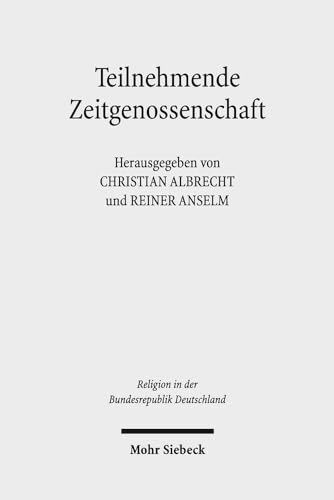 Teilnehmende Zeitgenossenschaft: Studien zum Protestantismus in den ethischen Debatten der Bundesrepublik Deutschland 1949-1989 (Religion in der Bundesrepublik Deutschland, Band 1)