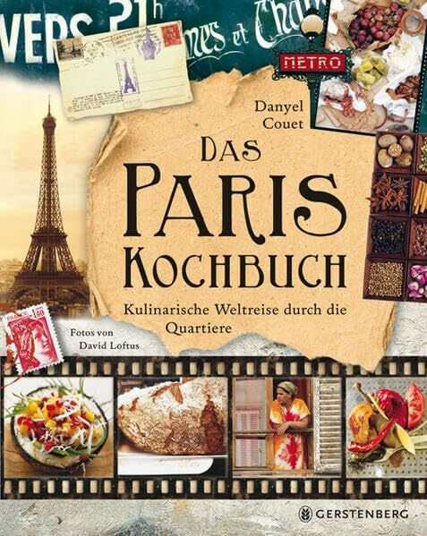 Das Paris-Kochbuch: Kulinarische Weltreise durch die Quartiere 99 Rezepte