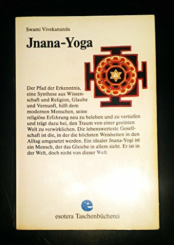 Jnana-Yoga: Der Pfad der Erkenntnis. Erster und Zweiter Teil