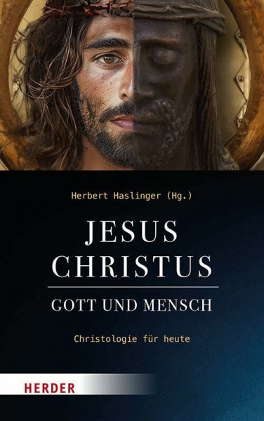 Jesus Christus - Gott und Mensch: Christologie für heute