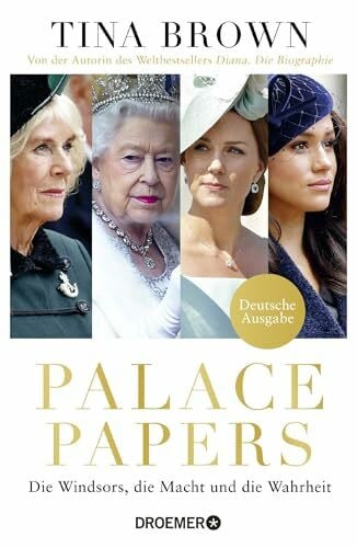 Palace Papers: Die Windsors, die Macht und die Wahrheit | Deutsche Ausgabe. Von der Autorin des Weltbestsellers "Diana. Die Biografie"