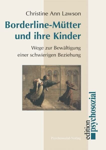 Borderline-Mütter und ihre Kinder: Wege zur Bewältigung einer schwierigen Beziehung (psychosozial)