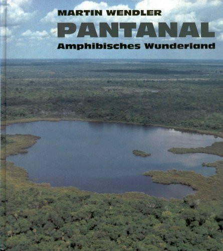 Pantanal. Amphibisches Wunderland.