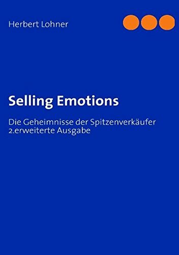 Selling Emotions: Die Geheimnisse der Spitzenverkäufer