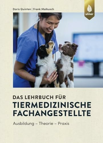 Das Lehrbuch für Tiermedizinische Fachangestellte: Ausbildung - Theorie - Praxis