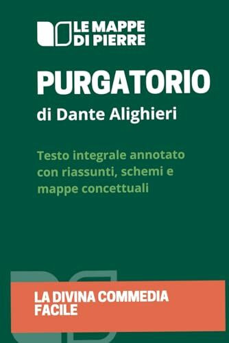 GUIDA AL PURGATORIO - LA DIVINA COMMEDIA FACILE: Edizione scolastica - testo integrale con riassunti, schede e mappe concettuali