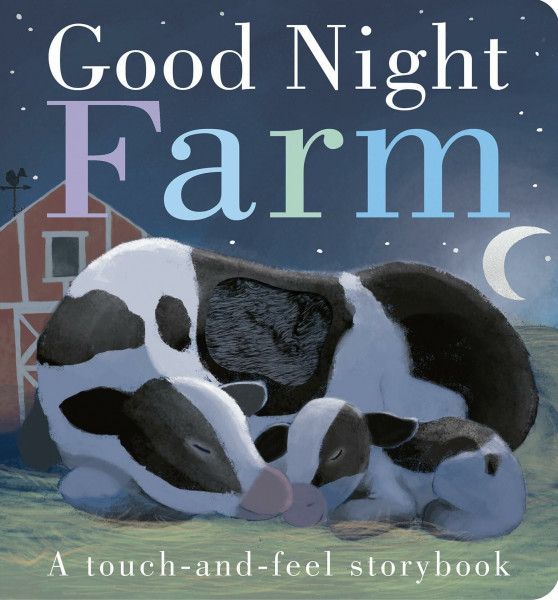 Good Night, Farm: A Touch-and-Feel Storybook (Touch and Feel Bedtime)