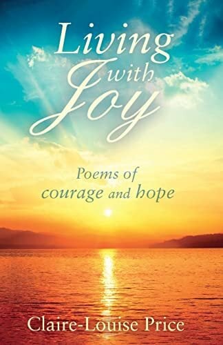 Living with Joy: Poems of Courage and Hope Living with Joy: Poems of Courage and Hope