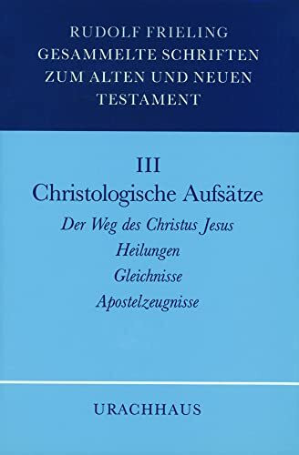 Gesammelte Schriften zum Alten und Neuen Testament, 4 Bde., Bd.3, Christologische Aufsätze: Heilungen - Gleichnisse - Apostelzeugnisse