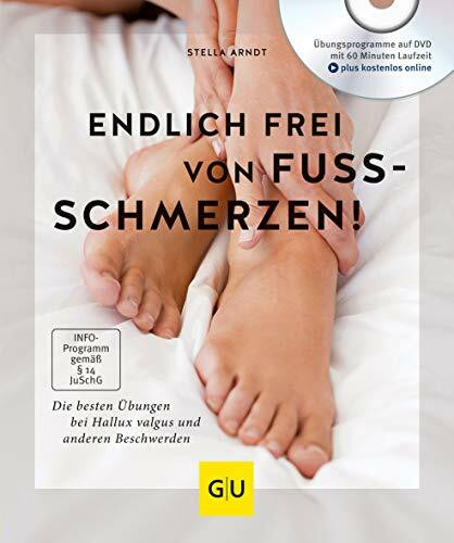 Endlich frei von Fußschmerzen!: Die besten Übungen bei Hallux Valgus und anderen Beschwerden (GU Bewegung)