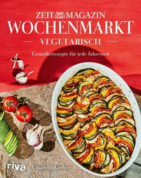 Wochenmarkt. Vegetarisch: Genießerrezepte für jede Jahreszeit | Lieblingsgerichte mit saisonalem Gemüse und Obst. Kochbuch für alle Jahreszeiten
