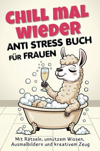 Chill mal wieder - Anti Stress Buch für Frauen: Mit Rätseln, unnützem Wissen, Ausmalbildern und kreativem Zeug | Lustiges Geschenk für Frauen