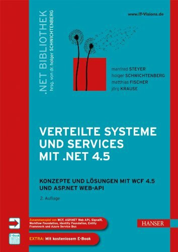 Verteilte Systeme und Services mit .NET 4.5: Konzepte und Lösungen für WCF 4.5 und ASP.NET Web-API