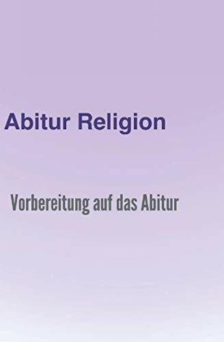 Abitur Religion: kompaktes Oberstufenwissen inklusive originalgetreuer Prüfungsaufgaben