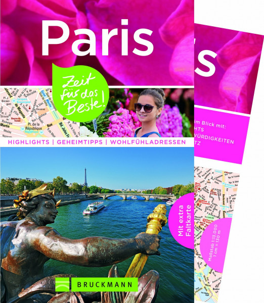 Bruckmann Reiseführer Paris: Zeit für das Beste. Highlights, Geheimtipps, Wohlfühladressen. Inklusive Faltkarte zum Herausnehmen.: Highlights - Geheimtipps - Wohlfühladressen. Mit extra Faltkarte