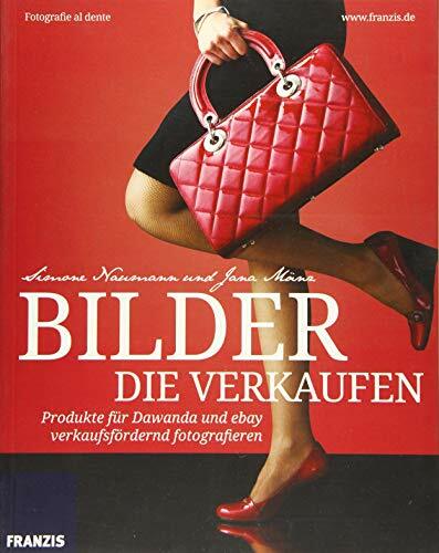 Bilder die verkaufen: Produkte für ebay, dawanda & Co. verkaufsfördernd fotografieren Bilder die verkaufen: Produkte für ebay, dawanda & Co. verkaufsfördernd fotografieren