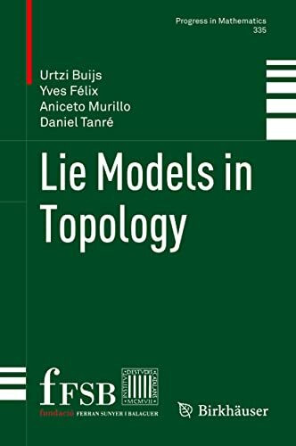 Lie Models in Topology (Progress in Mathematics, 335, Band 335)