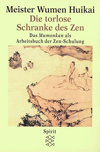 Die torlose Schranke des Zen: das Mumonkan als Arbeitsbuch der Zen-Schulung