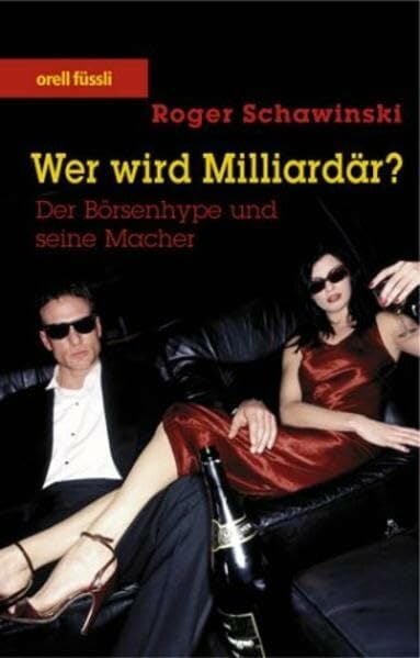 Wer wird Milliardär? Der Börsenhype und seine Macher Wer wird Milliardär? Der Börsenhype und seine Macher