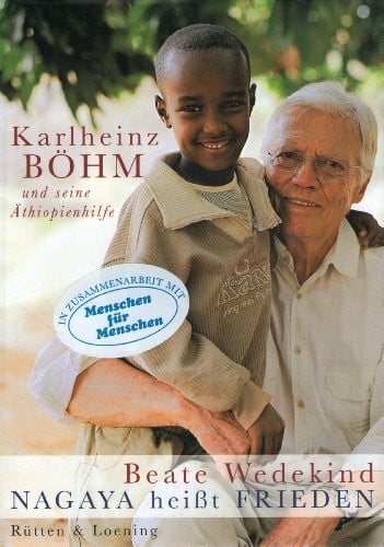 Nagaya heisst Frieden: Karlheinz Böhm und seine Äthiopienhilfe "Menschen für Menschen" (Rütten & Loening Sachbuch)