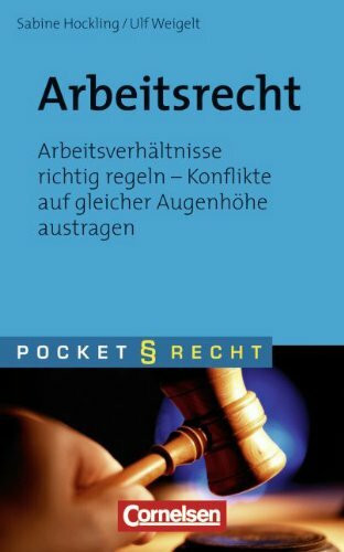 Pocket Recht: Arbeitsrecht: Arbeitsverhältnisse richtig regeln - Konflikte auf gleicher Augenhöhe austragen