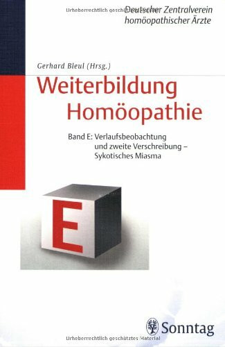 Band E: Weiterbildung Homöopathie: Verlaufsbeobachtung und zweite Verschreibung - Sykotisches Miasma
