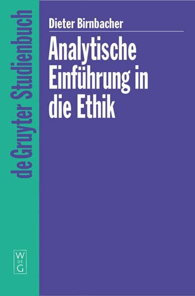 Analytische Einführung in die Ethik (de Gruyter Studienbuch)