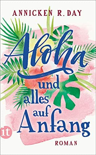 Aloha und alles auf Anfang: Roman | Die perfekte Urlaubslektüre für den Sommer (insel taschenbuch)