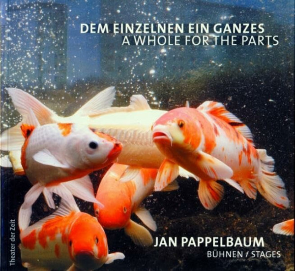 Dem Einzelnen ein Ganzes /A Whole for the Parts: Jan Pappelbaum - Bühnen /Stages: Dtsch.-Engl. (Außer den Reihen)