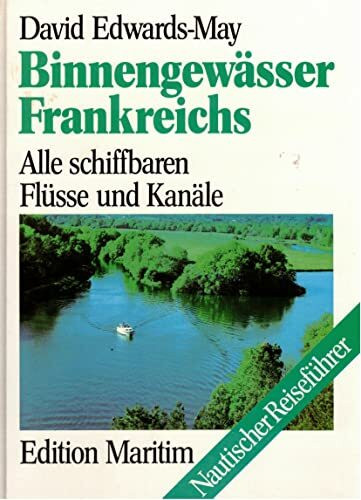 Binnengewässer Frankreichs: alle schiffbaren Flüsse und Kanäle