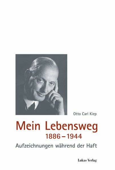 Mein Lebensweg 1886-1944: Aufzeichnungen während der Haft: Aufzeichnungen während der Haft. Mit e. Nachw. v. Johannes Tuchel (Schriften der ... Widerstand / Reihe B: Quellen und Zeugnisse)