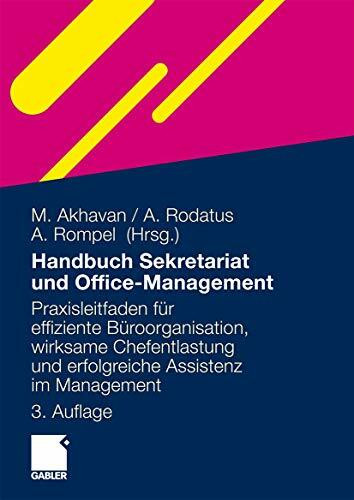 Handbuch Sekretariat und Office Management: Der Praxisleitfaden für effiziente Büroorganisation, wirksame Chefentlastung und erfolgreiche Assistenz im Management (German Edition)