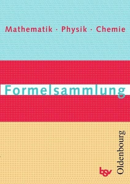 Formelsammlung Mathematik Physik Chemie - Neubearbeitung / Formelsammlung für Realschulen in Bayern