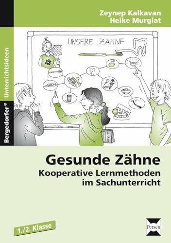 Gesunde Zähne: Kooperative Lernmethoden im Sachunterricht (1. und 2. Klasse)