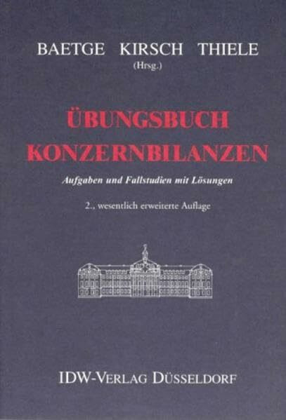 Übungsbuch Konzernbilanzen: Aufgaben und Fallstudien mit Lösungen