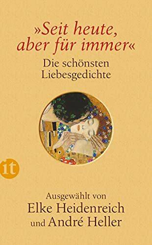 »Seit heute, aber für immer«: Die schönsten Liebesgedichte (insel taschenbuch)