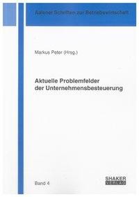 Aktuelle Problemfelder der Unternehmensbesteuerung