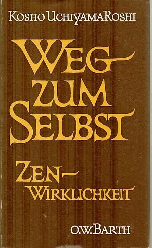 Weg zum Selbst. Zen- Wirklichkeit