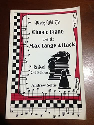Winning with the Giuoco Piano and the Max Lange Attack Winning with the Giuoco Piano and the Max Lange Attack