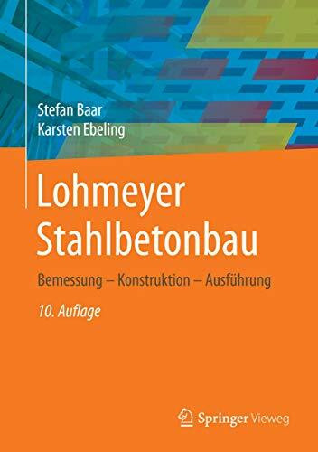 Lohmeyer Stahlbetonbau: Bemessung - Konstruktion - Ausführung