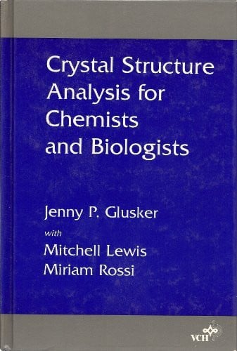 Crystal Structure Analysis for Chemists and Biologists (Methods in Stereochemical Analysis)